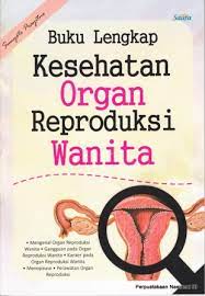 Buku lengkap Kesehatan Organ Reproduksi Wanita