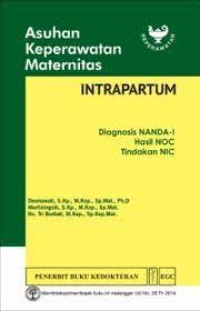 Asuhan Keperawatan Maternitas Intrapartum; Diagnosis NANDA-I, Hasil NOC, Tindakan NIC