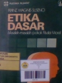 Image of Etika Dasar ; Masalah-Masalah Pokok Filsafat Moral