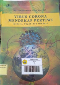 Virus Corona Mendekap Pertiwi ; Kenali, Cegah dan Hindari