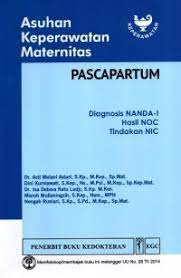 Asuhan Keperawatan Maternitas; Pascapartum Diagnosis Nanda-1, Hasil NOC, Tindakan NIC