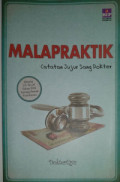 Malapraktik: catatan jujur sang dokter