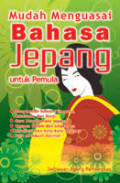Mudah Menguasai Bahasa Jepang untuk Pemula ; Pengenalan tulisan Hiragana,Katakana, dan Kanji....