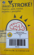Awas Stroke ; Pengertian,Gejala,Tindakan,Perawatan,dan Pencegahan