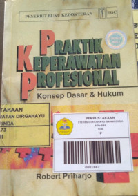 Image of Praktik Keperawatan Profesional ; Konsep Dasar Dan Hukum