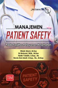 Image of Manajemen Patient Safety; Pada Fasilitas Pelayanan Kesehatan