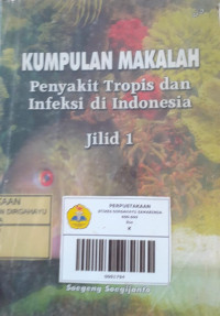 Image of Kumpulan Makalah Penyakit Tropis Dan Infeksi Di Indonesia Jilid 1