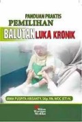 Panduan Praktis Pemilihan Balutan Luka Kronik