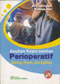 Image of Asuhan keperawatan Perioperatif; Konsep, Proses, dan Aplikasi