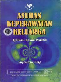 Image of Asuhan Keperawatan Keluarga; Aplikasi Dalam Praktik