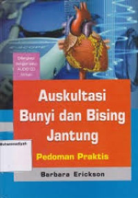 Image of Auskultasi bunyi dan Bising Jantung; Pedoman Praktis
