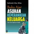 Buku Ajar Asuhan Keperawatan Keluarga; Teori dan Aplikasi Praktik