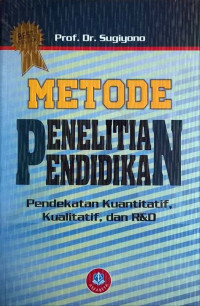 Image of Metode Penelitian Pendidikan ; Pendekatan Kuantitatif, Kualitatif, dan H&D