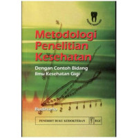 Image of Metodologi Penelitian kesehatan ; Dengan Contoh Bidang Ilmu Kesehatan Gigi