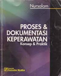 Image of Proses Dan Dokumentasi Keperawatan ; Konsep Dan Praktik