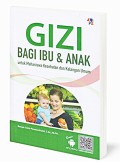 Gizi bagi ibu dan anak; untuk mahasiswa dan kalangan Umum