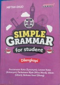 simple Grammar For student dilengkapi dengan; persamaan kata (synonim), Lawan kata (antonym), perhatikan bijak (wise word), idiom (idiom0, bahasa gaul (slang)