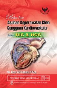 Image of Buku Ajar Asuhan Keperawatan Klien Gangguan Kardiovaskuler; Aplikasi NIC & NOC