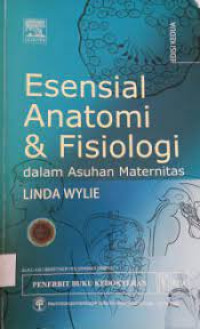 Image of Esensial Anatomi & Fisiologi dalam Asuhan Maternitas = essential Anatomy and Physiology in Maternity care Edisi 2