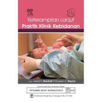 Image of keterampilan Lanjut Praktik Klinik Kebidanan = Advancing Skills In Midwifery Practice