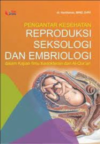 Image of Pengantar Kesehatan Reproduksi Seksologi dan Embriologi dalam kajian Ilmu Kedokteran dan Al-Qur'an