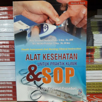 Image of Alat Kesehatan untuk Praktik Klinik dan SOP Tindakan Keperawatan = Health Instrument and Nursing Clinical Instruction
