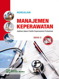 Image of Manajemen Keperawatan ; Aplikasi dalam Praktik Keperawatan Profesional Edisi 3