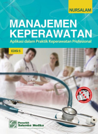Image of Manajemen Keperawatan ; Aplikasi dalam Praktik Keperawatan Profesional Edisi 5