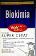 Biokimia ; Belajar Super Cepat = Sahum's Easy Outlines