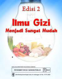 Image of Ilmu Gizi Menjadi Sangat Mudah = Nutrition Incredibly Easy Edisi 2