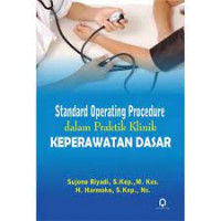 Image of Standard Operating Procedure dalam Praktik Klinik Keperawatan Dasar