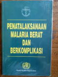 Penatalaksanaan Malarian Berat dan Berkomplikasi = Management of Severe and Complicated Malaria