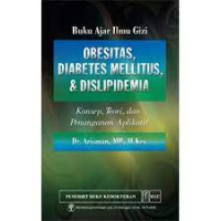 Image of Buku Ajar Ilmu Gizi Obesitas, Diabetes Mellitus, & Dislipidemia; Konsep, Teori dan Penanganan Aplikatif