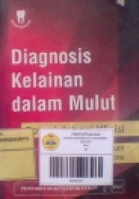 Image of Diagnosis Kelainan dalam Mulut; Petunjuk Bagi Klinisi {Oral Diagnosis; The Clinician's guide}