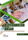 Keperawatan Dasar; Teori Dan Aplikasi Praktik Bagi Mahasiswa Dan Perawat Klinis