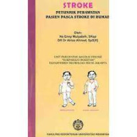 Image of Stroke ; Petunjuk Perawatan Pasien Pasca Stroke Di Rumah