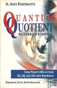 Quantum Quotient (Kecerdasan Quantum); Cara Praktis Melejitkan IQ,EQ,Dan SQ Yang Harmonis Image of Quantum Quotient (Kecerdasan Quantum); Cara Praktis Melejitkan IQ,EQ,Dan SQ Yang Harmonis