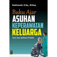 Buku Ajar Asuhan Keperawatan Keluarga; Teori dan Aplikasi Praktik Image of Buku Ajar Asuhan Keperawatan Keluarga; Teori dan Aplikasi Praktik
