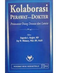Kolaborasi Perawat-Dokter ; Perawatan Orang Dewasa Dan Lansia Image of Kolaborasi Perawat-Dokter ; Perawatan Orang Dewasa Dan Lansia