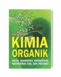 Kimia Organik Untuk Mahasiswa kedokteran, Kedokteran Gigi, dan Perawat Image of Kimia Organik Untuk Mahasiswa kedokteran, Kedokteran Gigi, dan Perawat