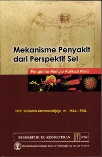 Mekanisme Penyakit dari Perspektif sel; Pengantar Menuju Aplikasi Klinis Image of Mekanisme Penyakit dari Perspektif sel; Pengantar Menuju Aplikasi Klinis